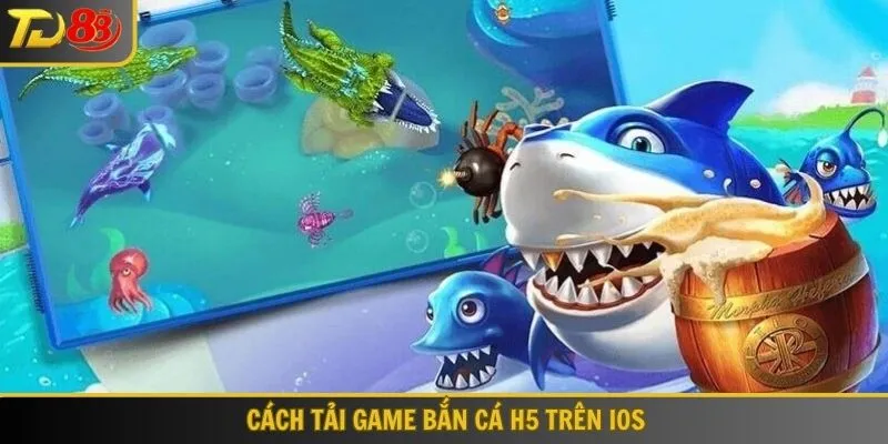 Cách tải game Bắn cá H5 trên iOS