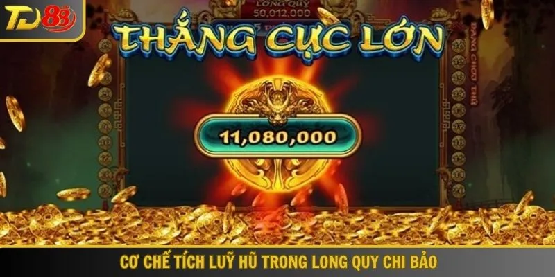 Cơ chế tích lũy hũ trong Long Quy Chi Bảo