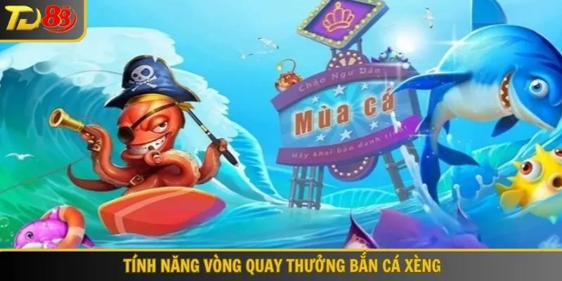 Tính năng vòng quay thưởng bắn cá xèng